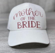 Load image into Gallery viewer, Mother of the Bride Trucker Hat