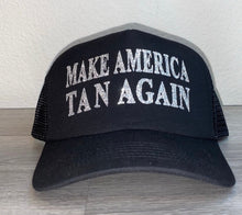 Load image into Gallery viewer, Make America Tan Again Trucker Hat
