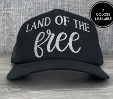 Load image into Gallery viewer, Land of the free Trucker Hat