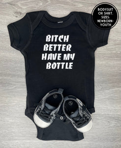 Bitch better have my bottle Bodysuit