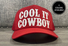 Load image into Gallery viewer, Cool It Cowboy Trucker Hat