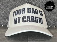 Load image into Gallery viewer, Your Dad Is My Cardio Trucker Hat