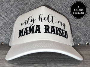 Only Hell My Mama Raised Trucker Hat