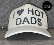 Load image into Gallery viewer, I Love Hot Dads Trucker Hat