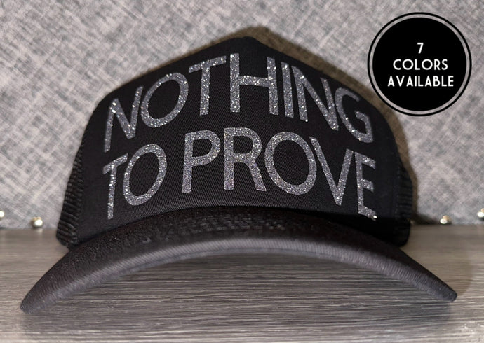 Nothing To Prove Trucker Hat